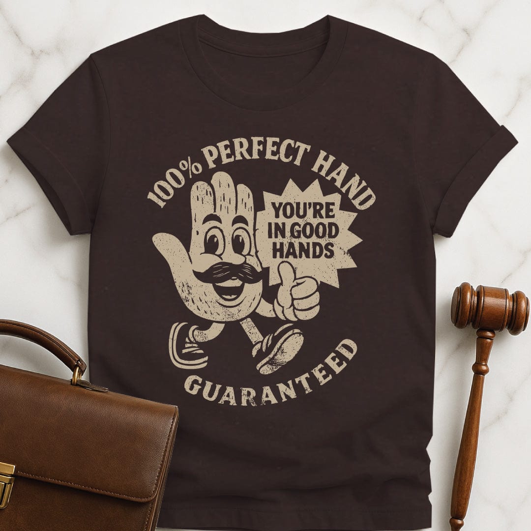 cute new lawyer graphic tee that says 100 perfect hand guaranteed youre in good hands featuring a cartoon of a hairy hand with a mustache in brown