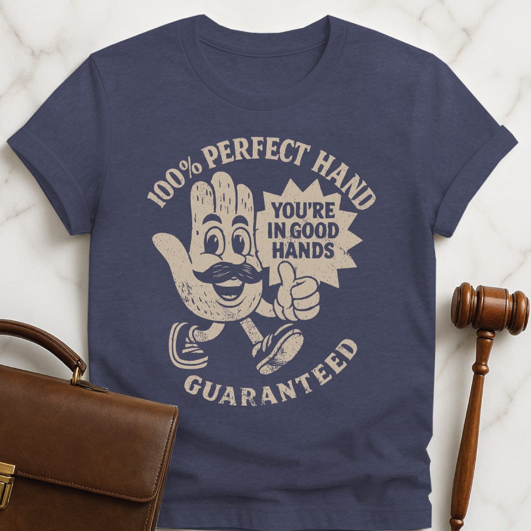 cute lawyer graphic t shirt that says 100 perfect hand guaranteed youre in good hands featuring a cartoon of a hairy hand with a mustache in heather blue