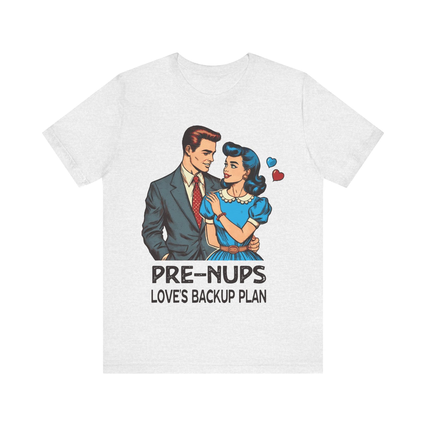 Prenups Loves Backup Plan T-Shirt