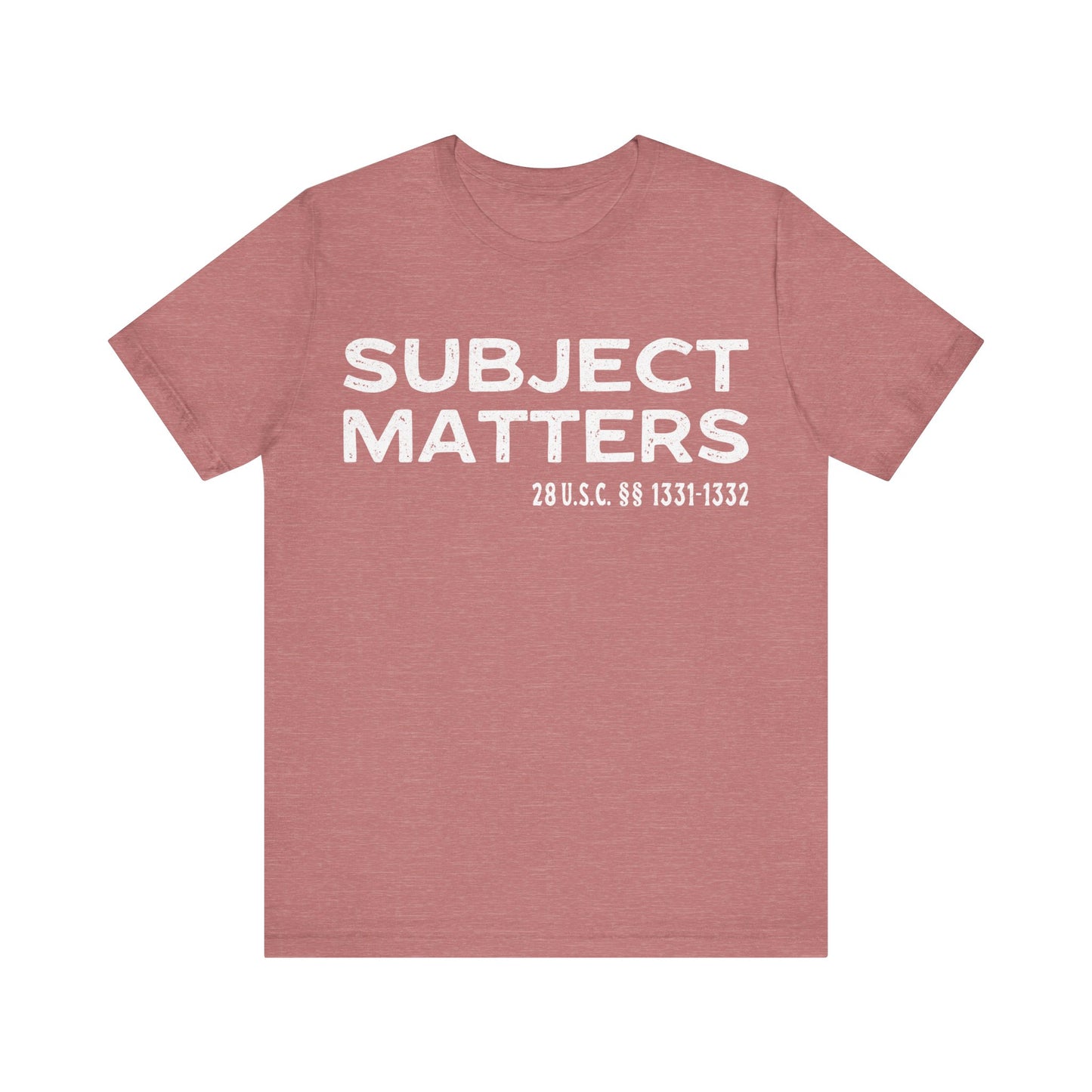 Subject Matters 28 USC S 1331-1332 T-Shirt