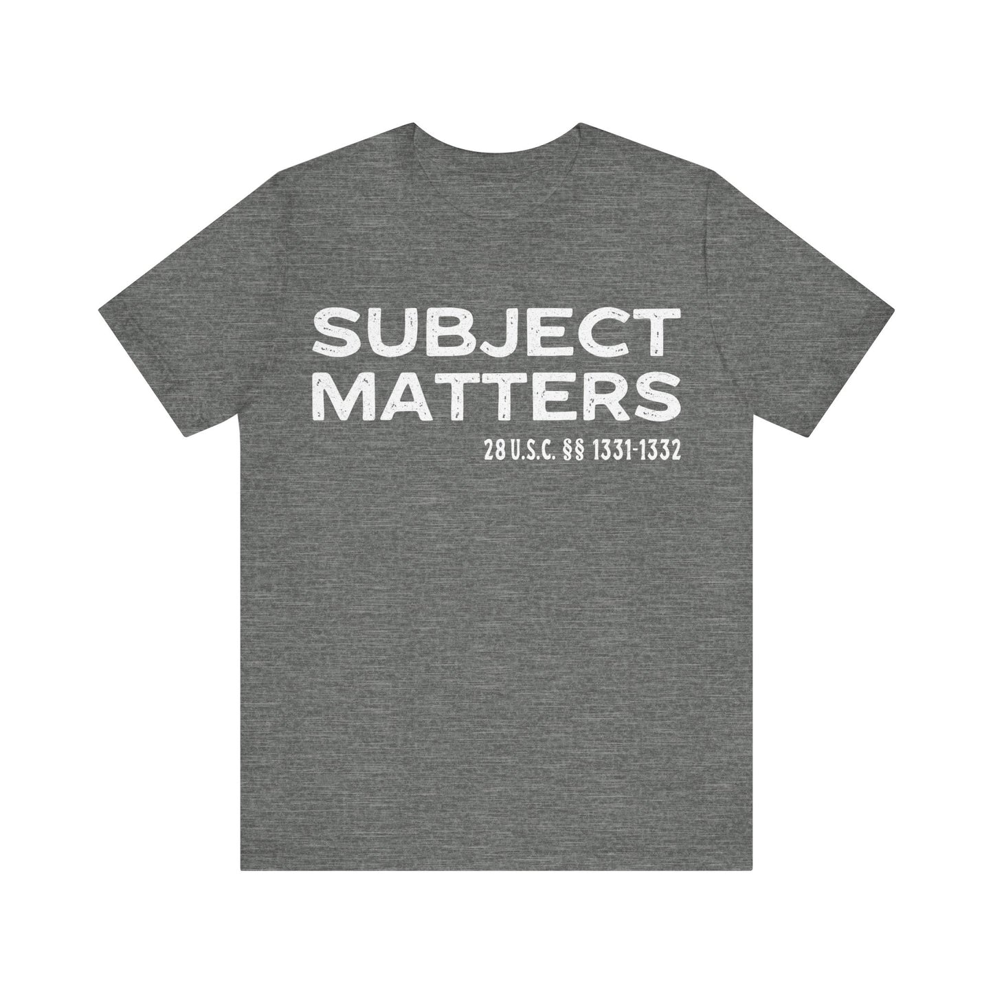 Subject Matters 28 USC S 1331-1332 T-Shirt