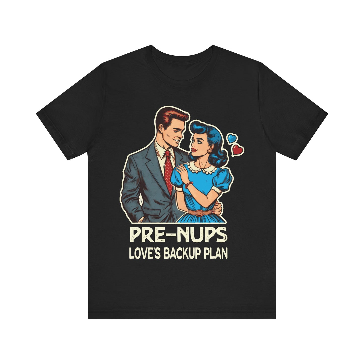 Prenups Loves Backup Plan T-Shirt