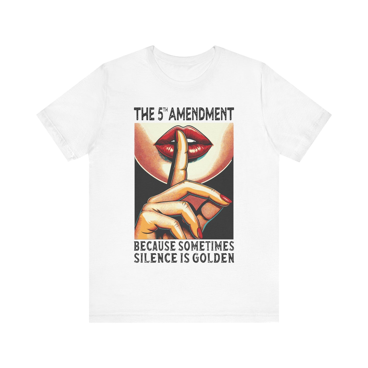 Fifth Amendment Because Sometimes Silence Is Golden T-Shirt