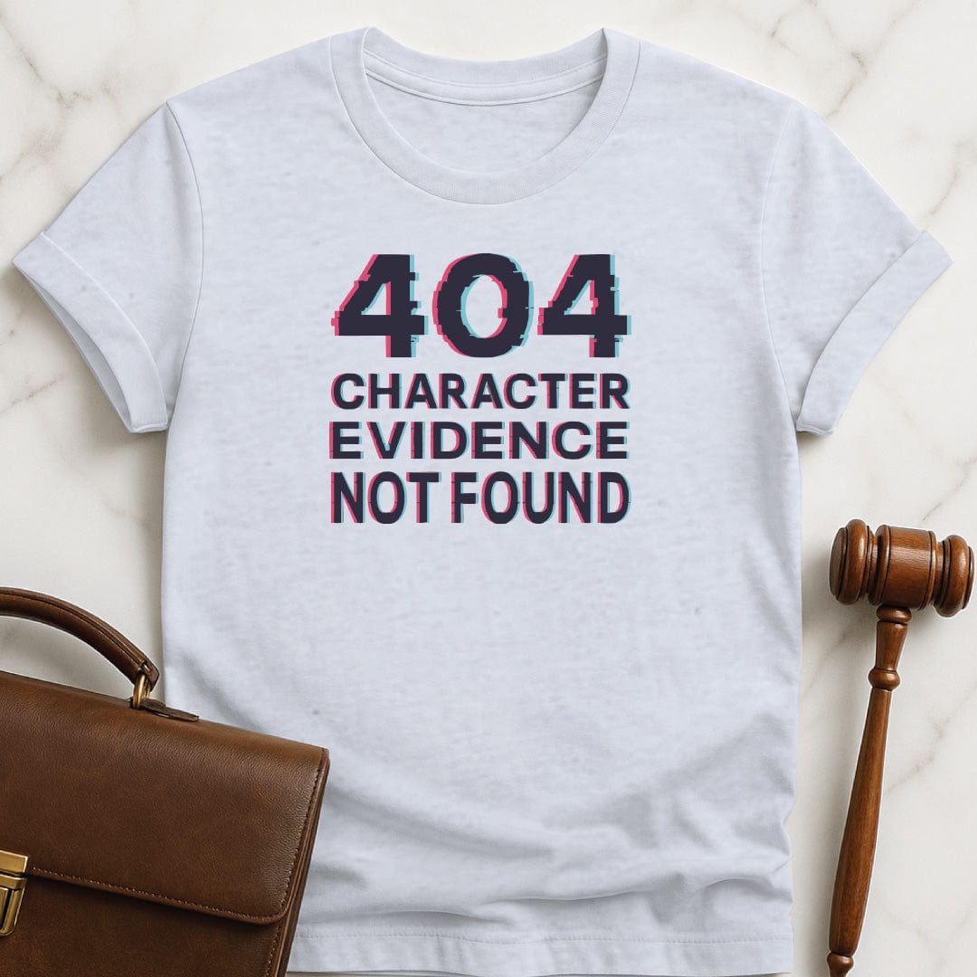 funny new lawyer t shirt that says 404 Character Evidence Not Found featuring in glitchy text in grey