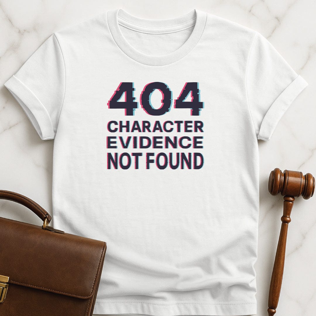 funny law school graduate graphic t shirt that says 404 Character Evidence Not Found featuring in glitchy text in white