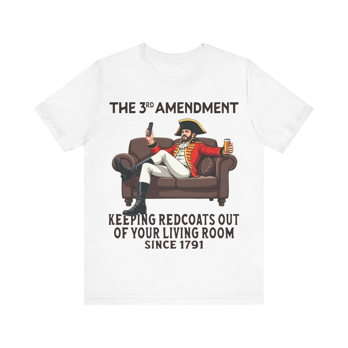 Third Amendment Keeping Redcoats Out of Your Living Room Since 1791 T-Shirt