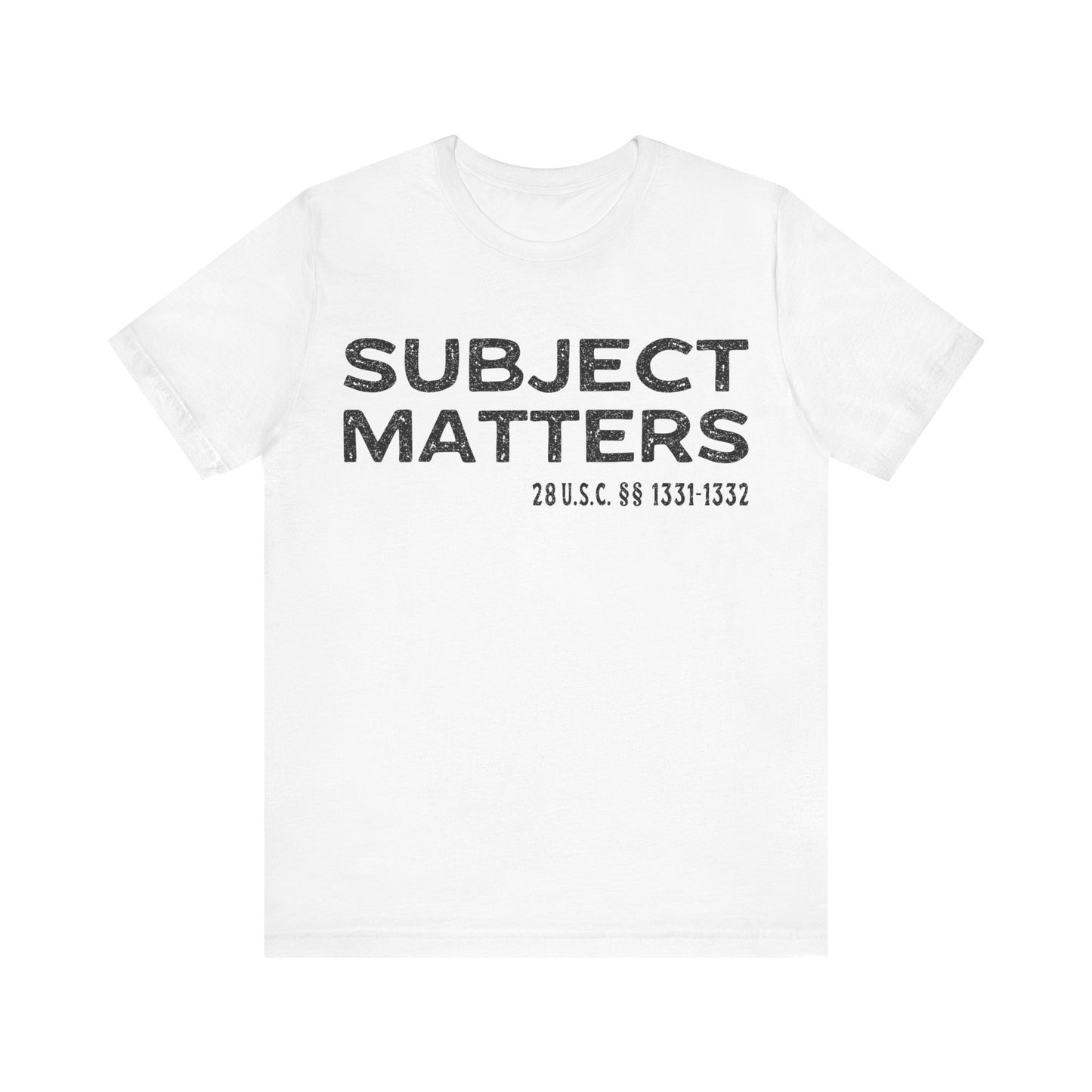 Subject Matters 28 USC S 1331-1332 T-Shirt