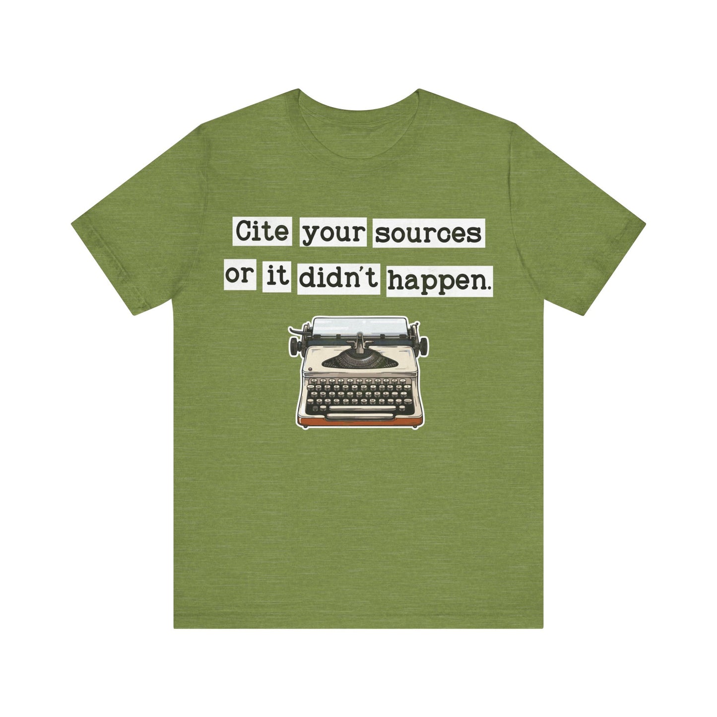 Cite Your Sources or It Didnt Happen T-Shirt