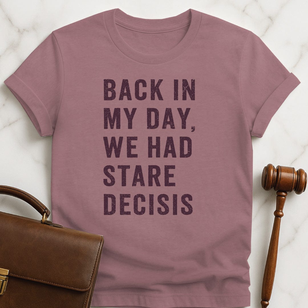 cool law school graduate graphic t shirt that says back in my day we had stare decisis in heather mauve