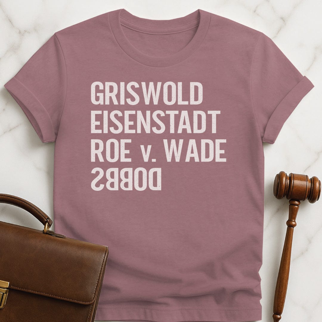 cool new lawyer t shirt that says griswold eisenstadt roe v wade dobbs featuring Dobbs written backwards in heather mauve