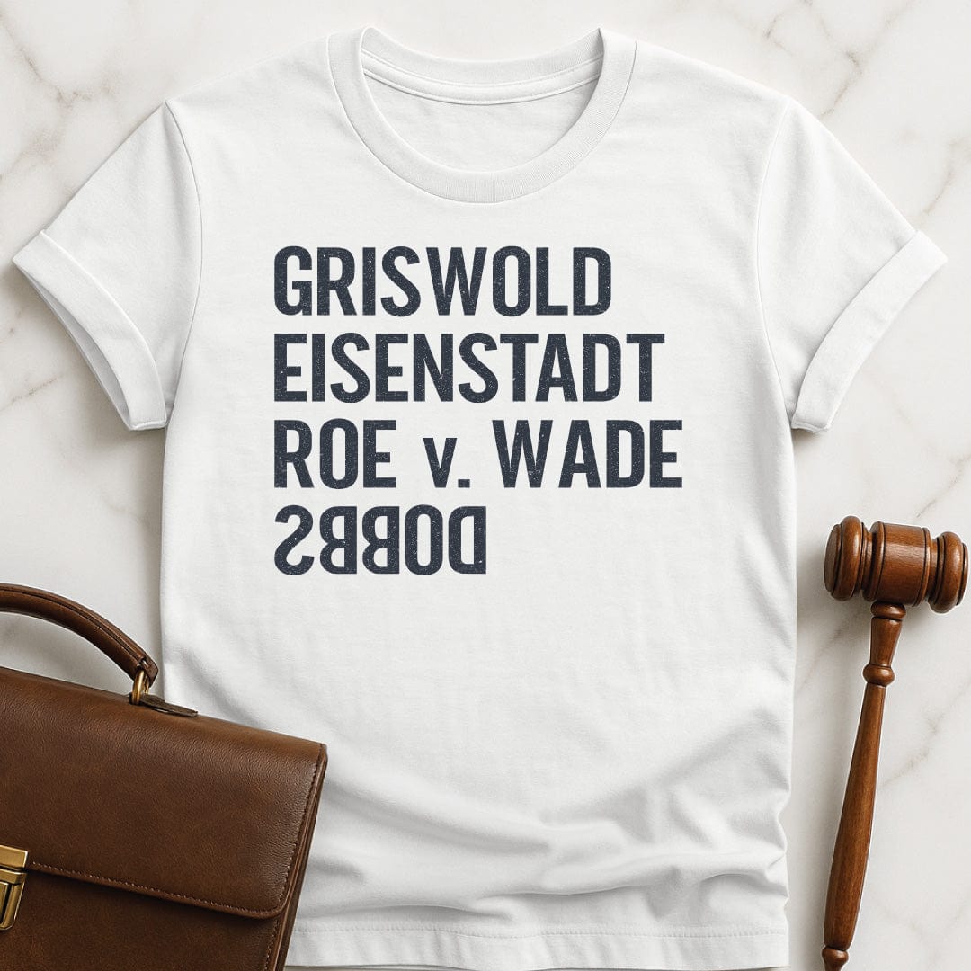 cool law student graphic t-shirt that says griswold eisenstadt roe v wade dobbs featuring Dobbs written backwards in white
