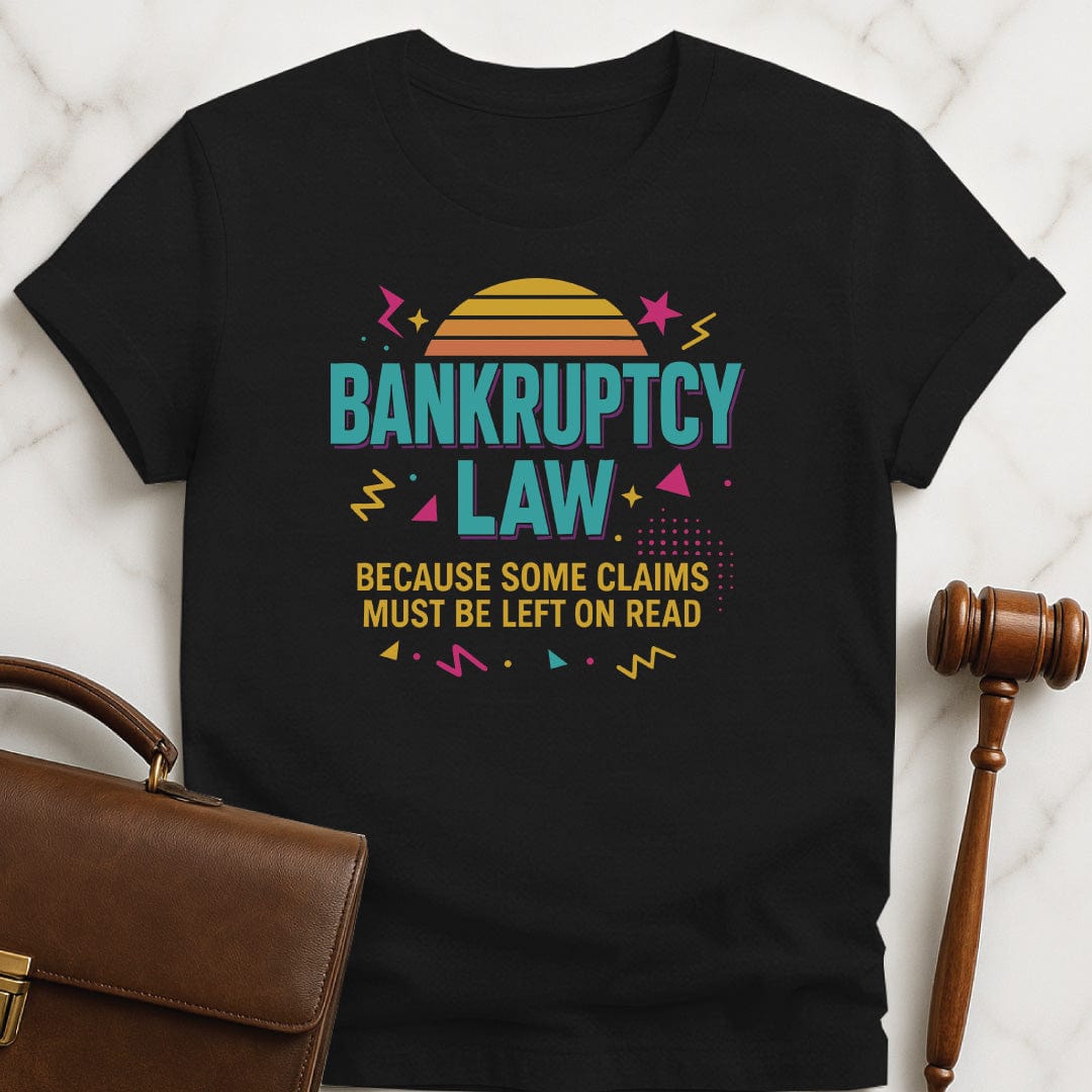 funny law grad tee that says Bankruptcy Law because some claims must be left on read featuring 90s vibe in black