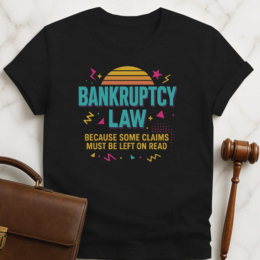 funny law grad tee that says Bankruptcy Law because some claims must be left on read featuring 90s vibe in black