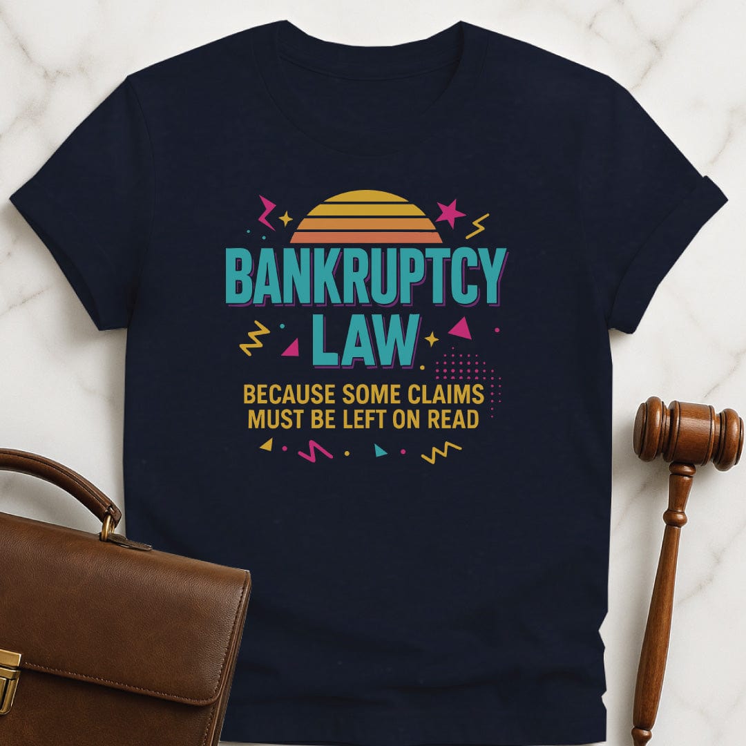 cool new attorney graphic t-shirt that says Bankruptcy Law because some claims must be left on read featuring 90s vibe in blue