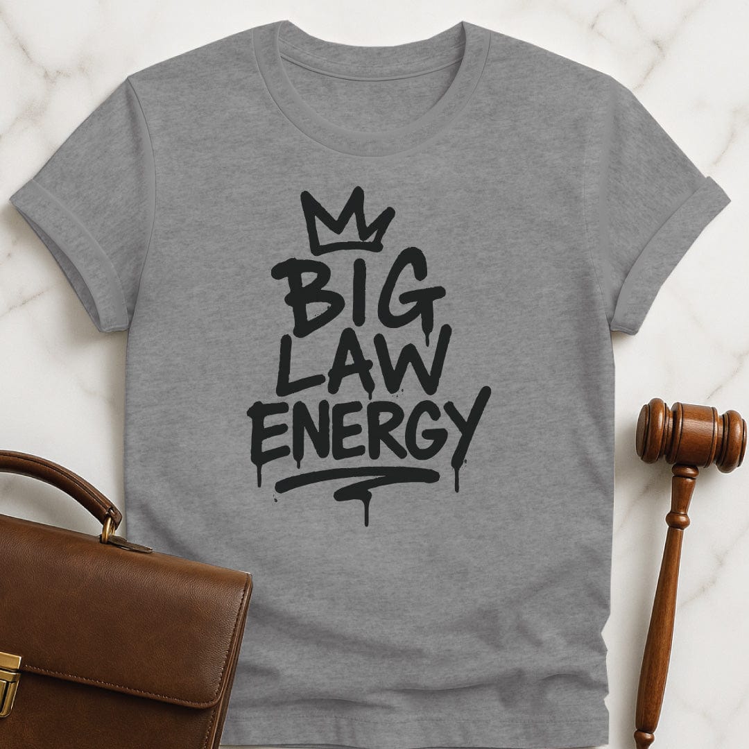 cool lawyer graphic tee that says Big Law Energy featuring graffiti font with a crown on top in grey