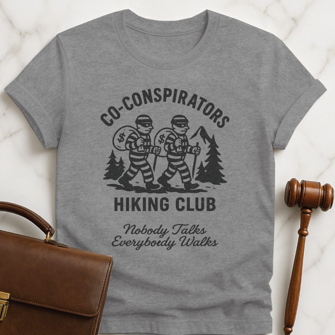 cool lawyer graphic t shirt that says Co-Conspirators Hiking Club Nobody Talks Everybody Walks featuring robbers carrying bags of money on a hike in grey
