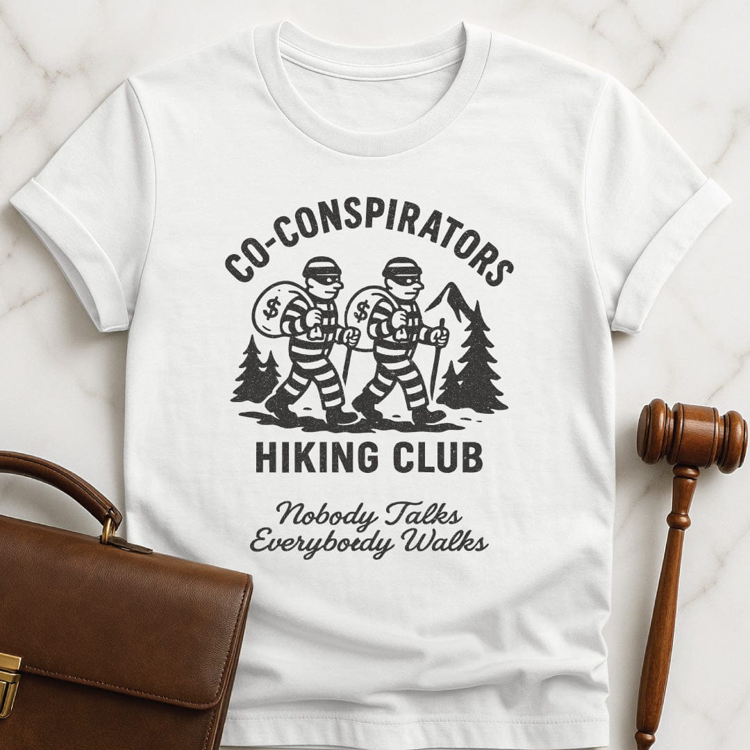 cool law grad graphic tee that says Co-Conspirators Hiking Club Nobody Talks Everybody Walks featuring robbers carrying bags of money on a hike in white