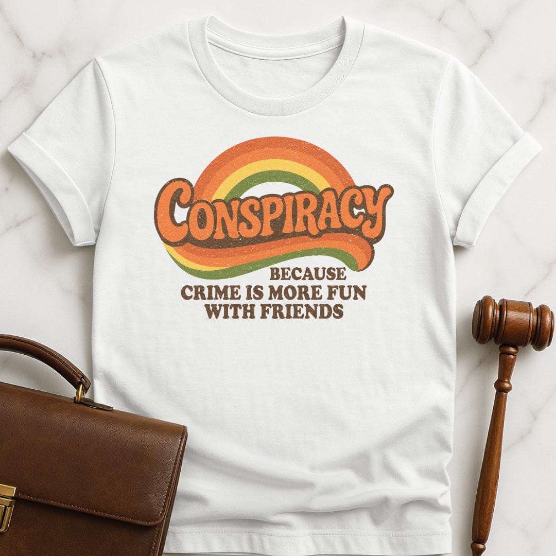 funny new lawyer graphic t shirt that says Conspiracy because crime is more fun with friends featuring 70s retro vibe in white