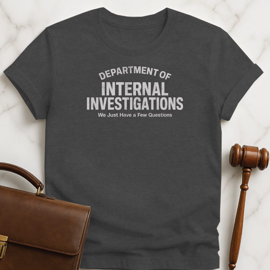cool lawyer graphic tee that says Department of Internal Investigations we just have a few questions in grey
