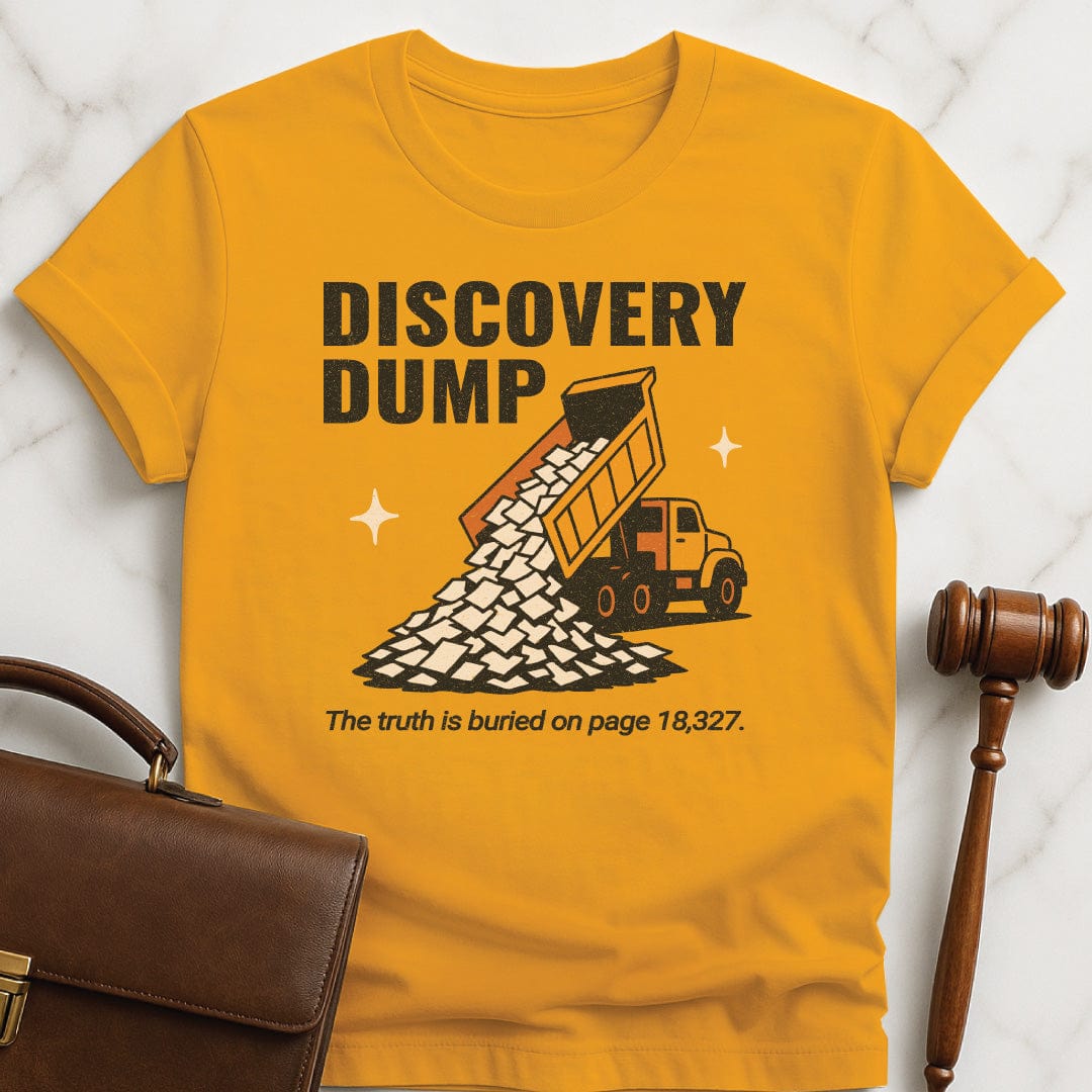 funny lawyer t shirt that says Discovery Dump The truth is buried on page 18327 featuring dump truck pouring out papers in orange