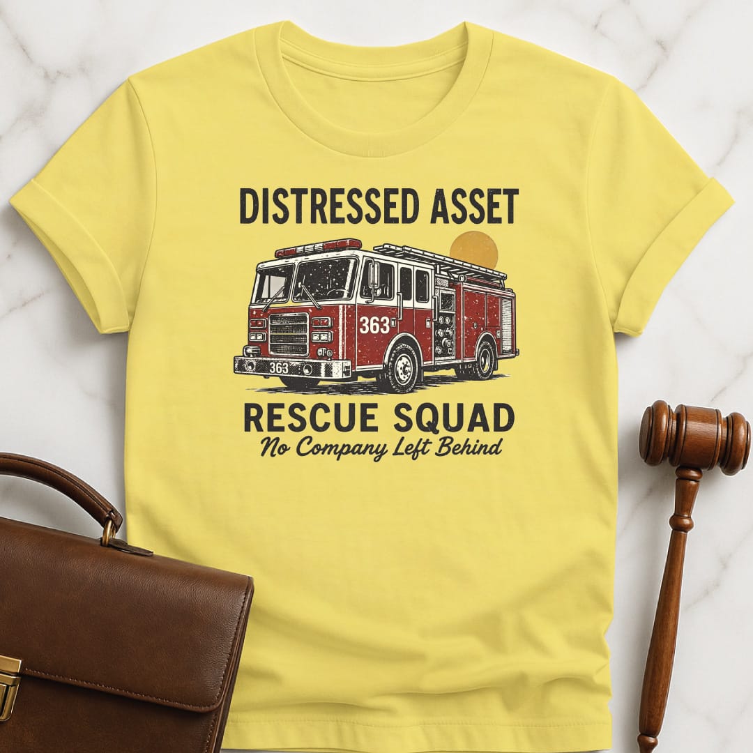 funny attorney graphic tshirt that says distressed asset rescue squad 363 no company left behind featuring firetruck in yellow