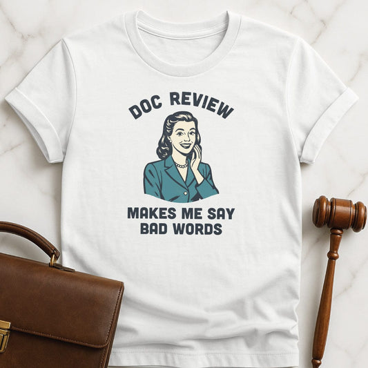 cool lawyer graphic t shirt that says Doc Review Makes Me Say Bad Words featuring Retro woman in a business suit in white