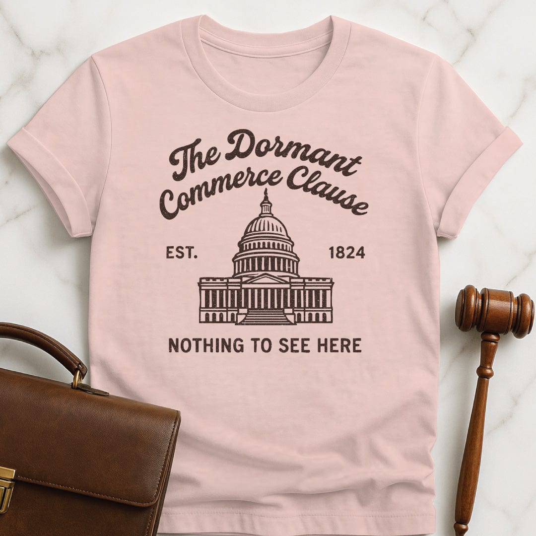 funny new lawyer tee that says Dormant Commerce Clause Theres Nothing to See Here featuring United States capitol in pink