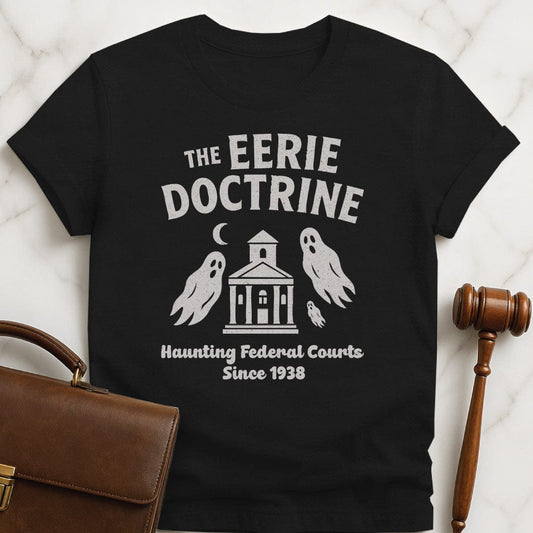 halloween law school grad graphic t shirt that says Eerie doctrine haunting federal courts since 1938 featuring ghosts and a courthouse in black