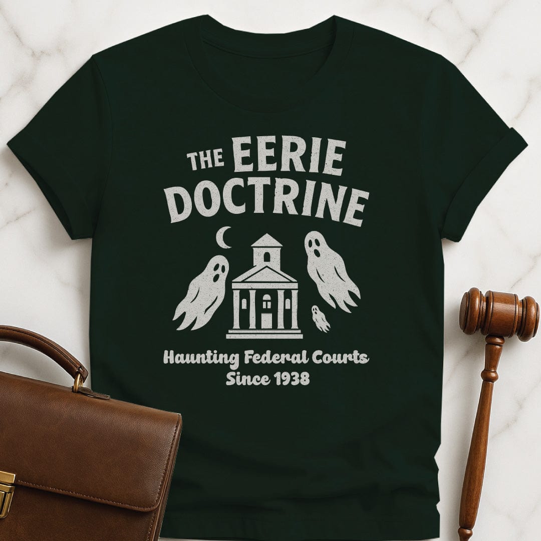 halloween law grad t shirt that says Eerie doctrine haunting federal courts since 1938 featuring ghosts and a courthouse in green