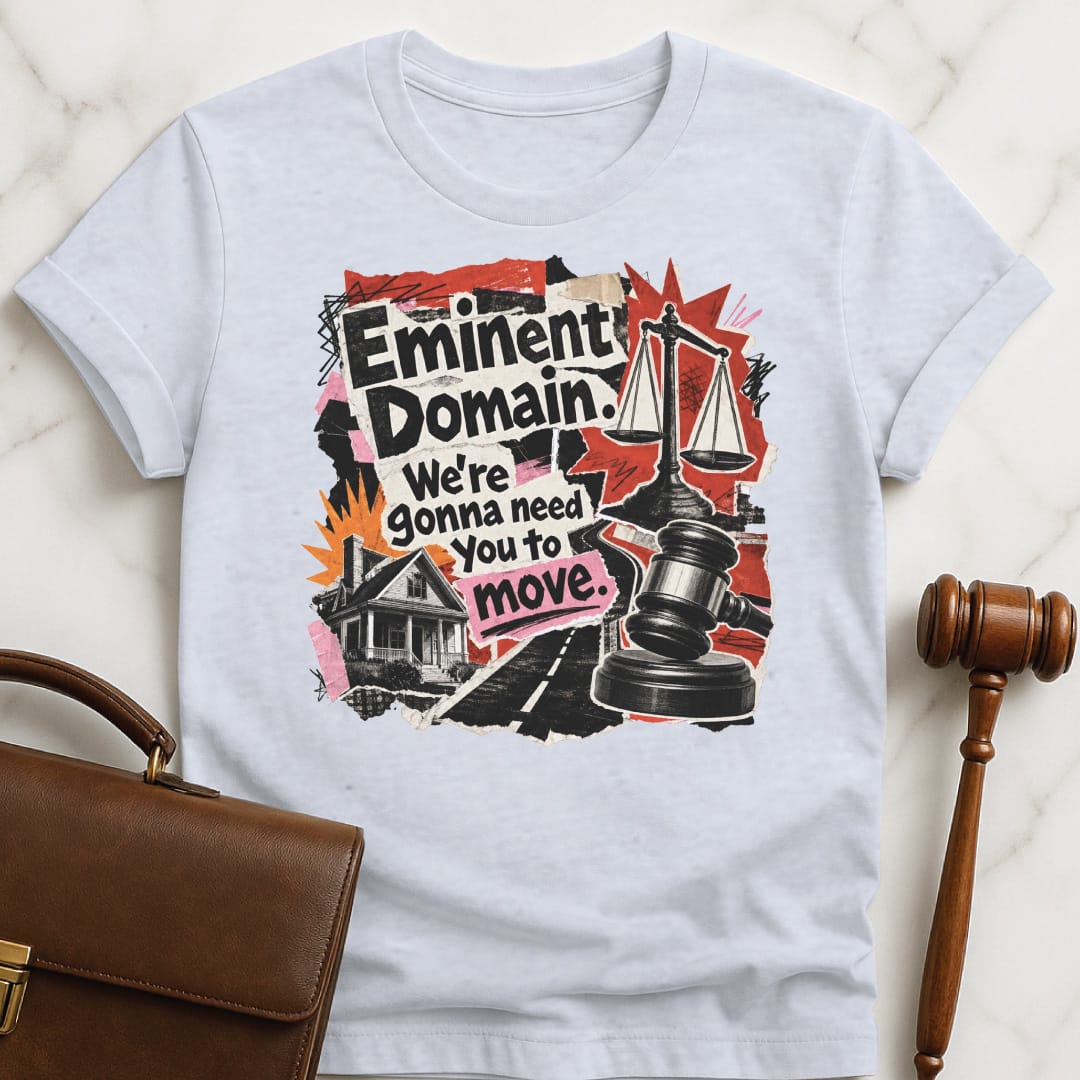 funny new lawyer t-shirt that says Eminent domain were going to need you to move featuring cutouts of scales of justice police car house road in grey