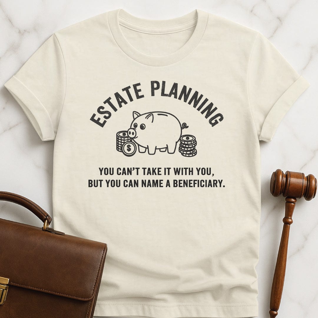 funny law school graduate graphic t shirt that says Estate planning you cant take it with featuring Piggy bank with coins in cream