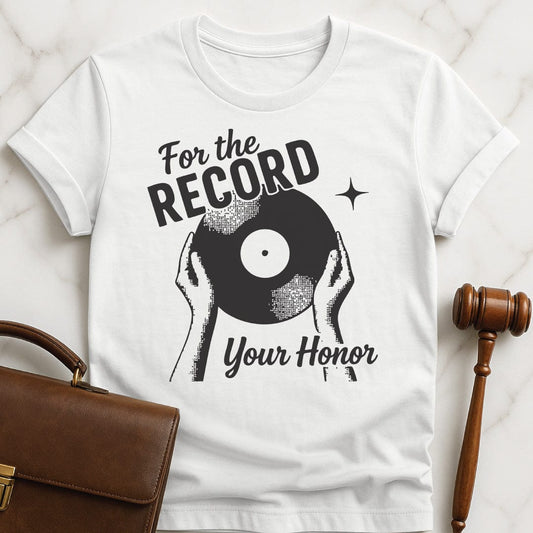 trendy law school graphic tee that says For the record your honor featuring hands holding a record in white