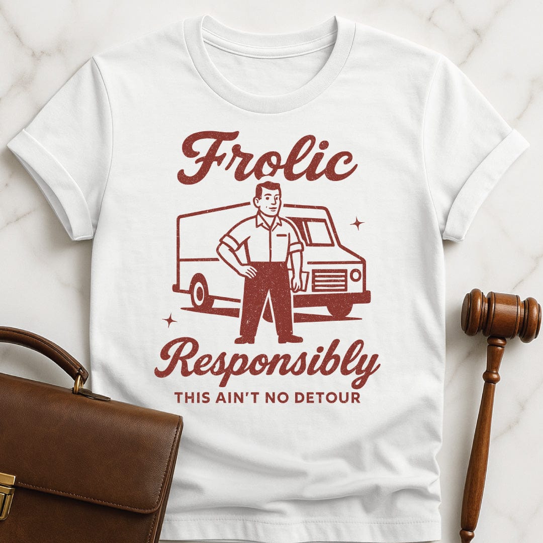 cool lawyer graphic tee that says frolic responsibly this aint no detour featuring a retro man standing in front of a work van in white