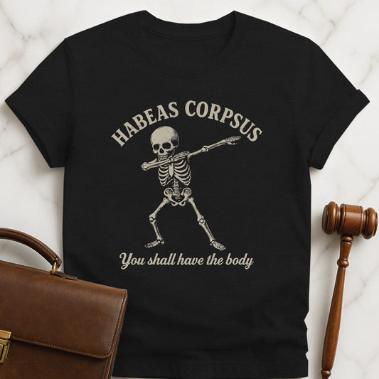 cool law grad t shirt that says habeas corpsus you shall have the body featuring skeleton dabbing in black