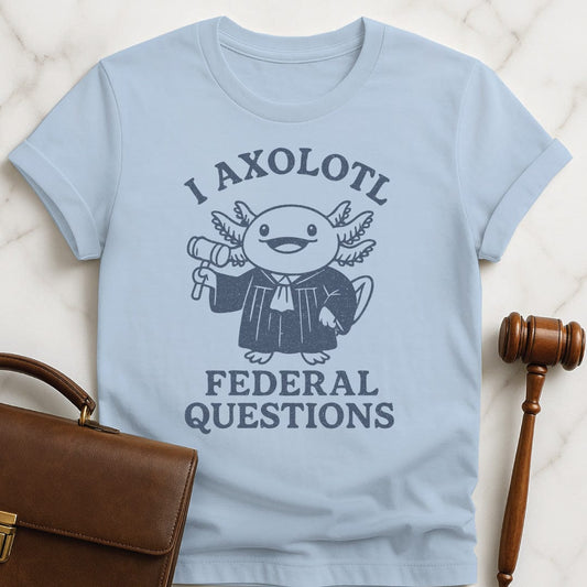 cute law school graduate graphic tee that says i axolotl federal questions featuring an axolotl dressed as a judge in blue