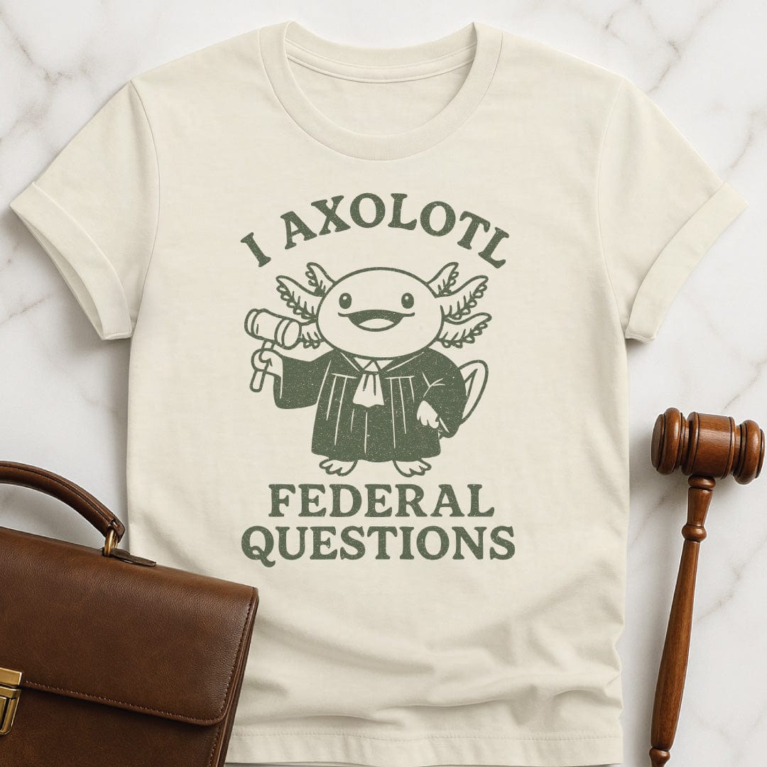 cute law school graphic t shirt that says i axolotl federal questions featuring an axolotl dressed as a judge in cream