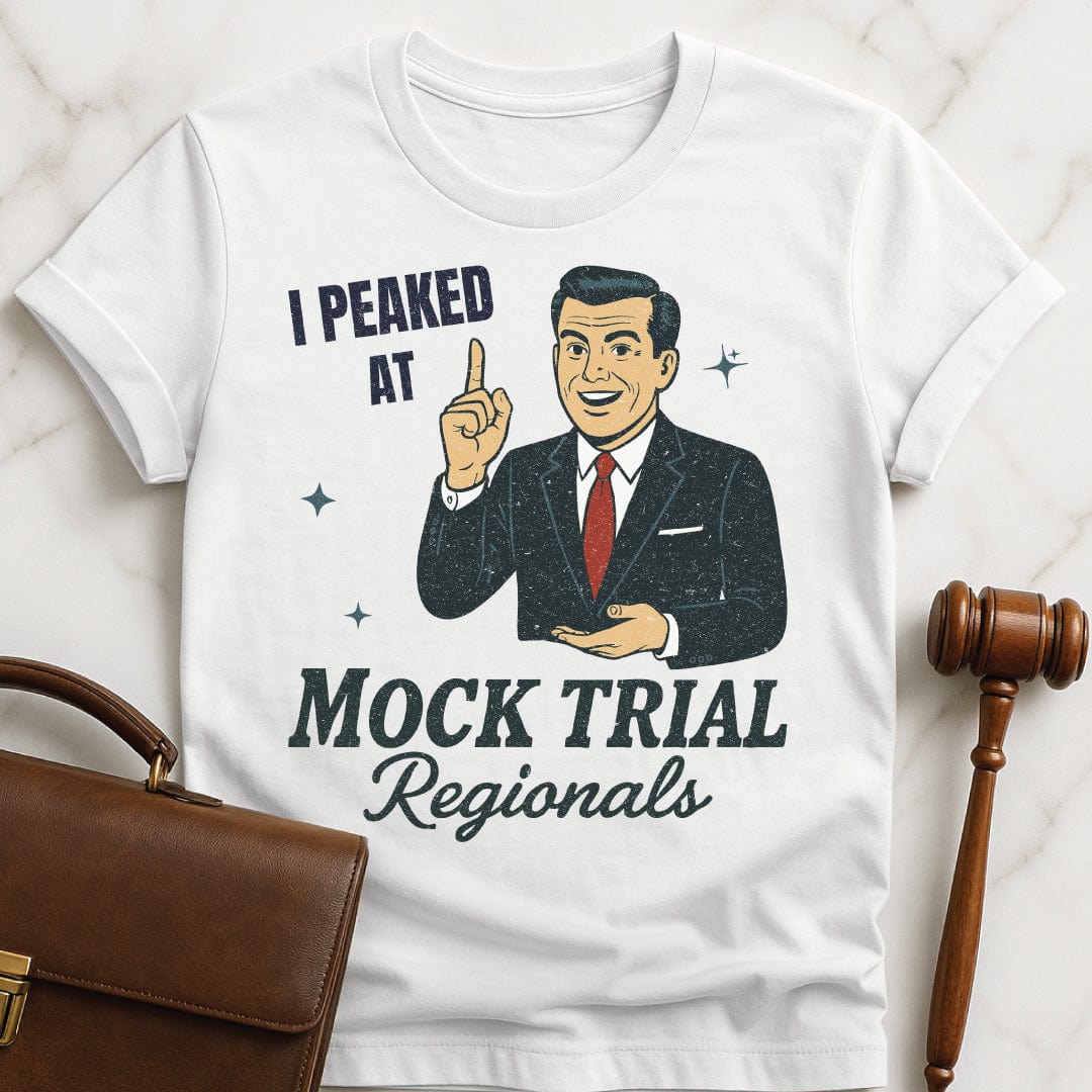 funny new attorney tshirt that says i peaked at mock trial regionals featuring a retro man in a suit in white