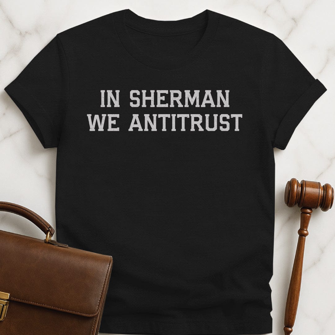 cool lawyer graphic tee that says in sherman we antitrust in black