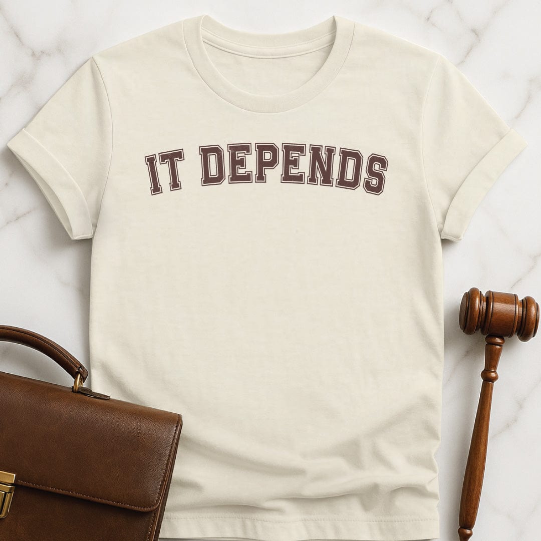 cool law school t shirt that says It Depends in cream