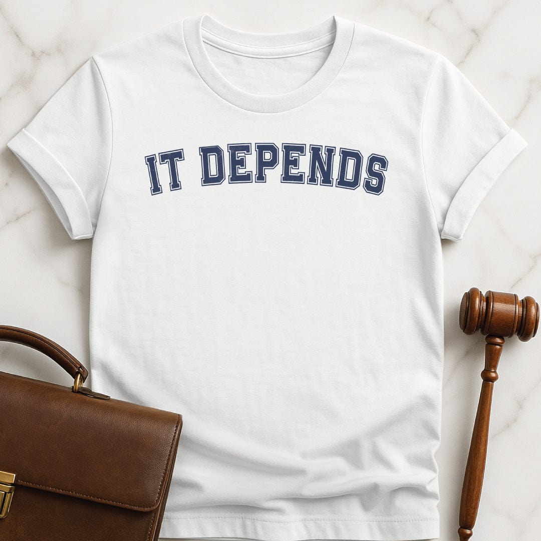 cool law school graduate tee that says It Depends in white