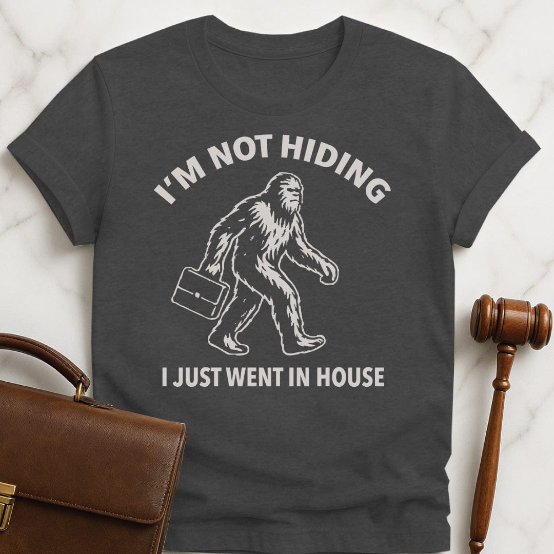 cool lawyer t shirt that says Im not hiding I just went in house featuring Bigfoot carrying a briefcase in grey