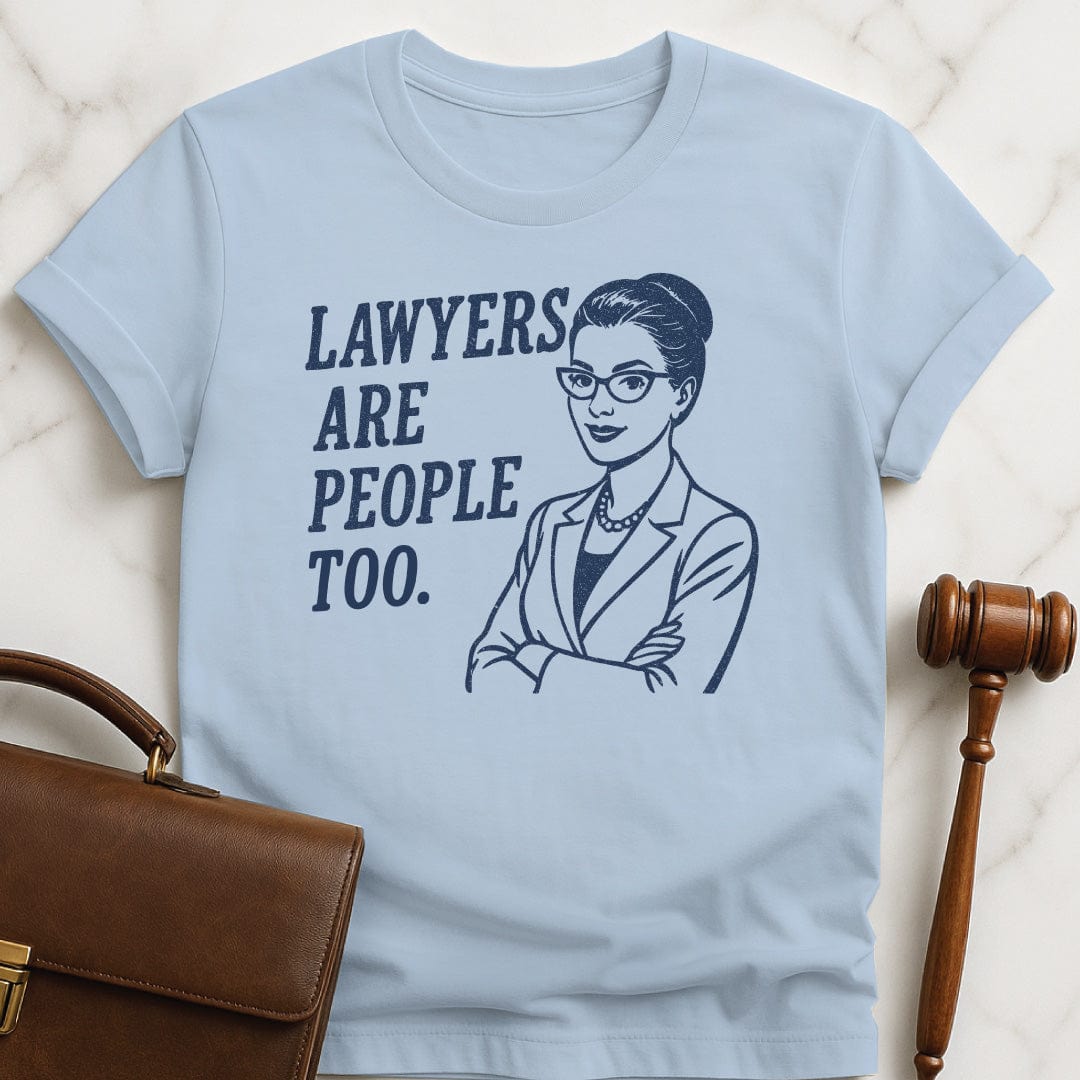 cool law grad t shirt that says Lawyers Are People Too featuring woman lawyer in blue