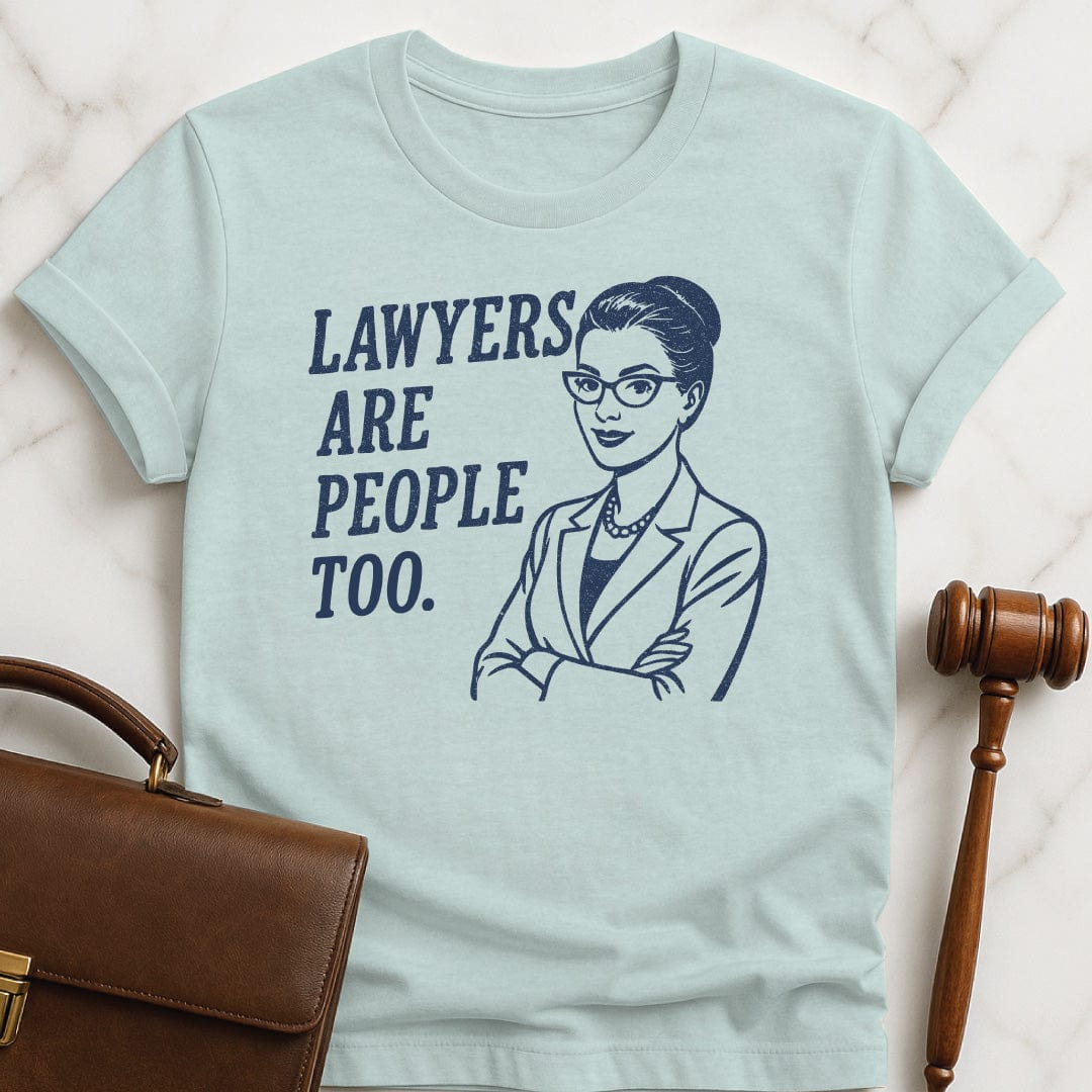 cool new lawyer graphic t shirt that says Lawyers Are People Too featuring woman lawyer in heather blue