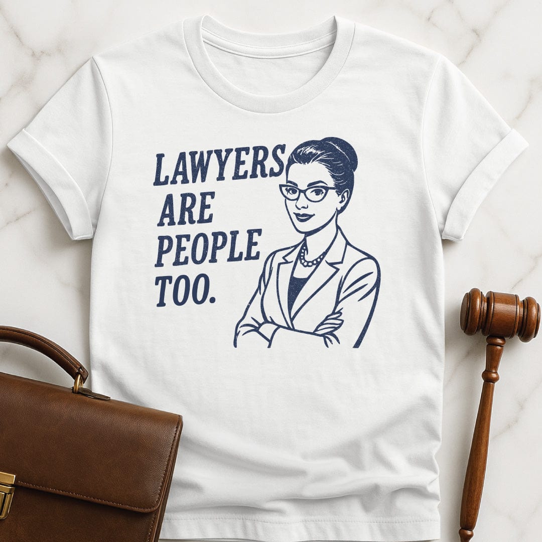 funny law graduate t-shirt that says Lawyers Are People Too featuring woman lawyer in white