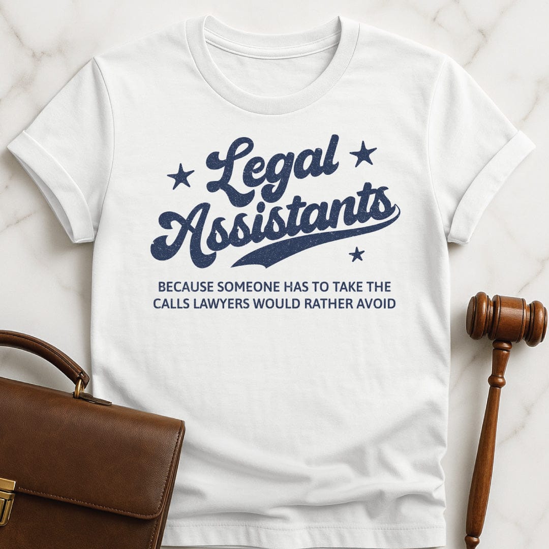 funny lawyer tee that says Legal Assistants Because Someone Has to Take featuring stars in white