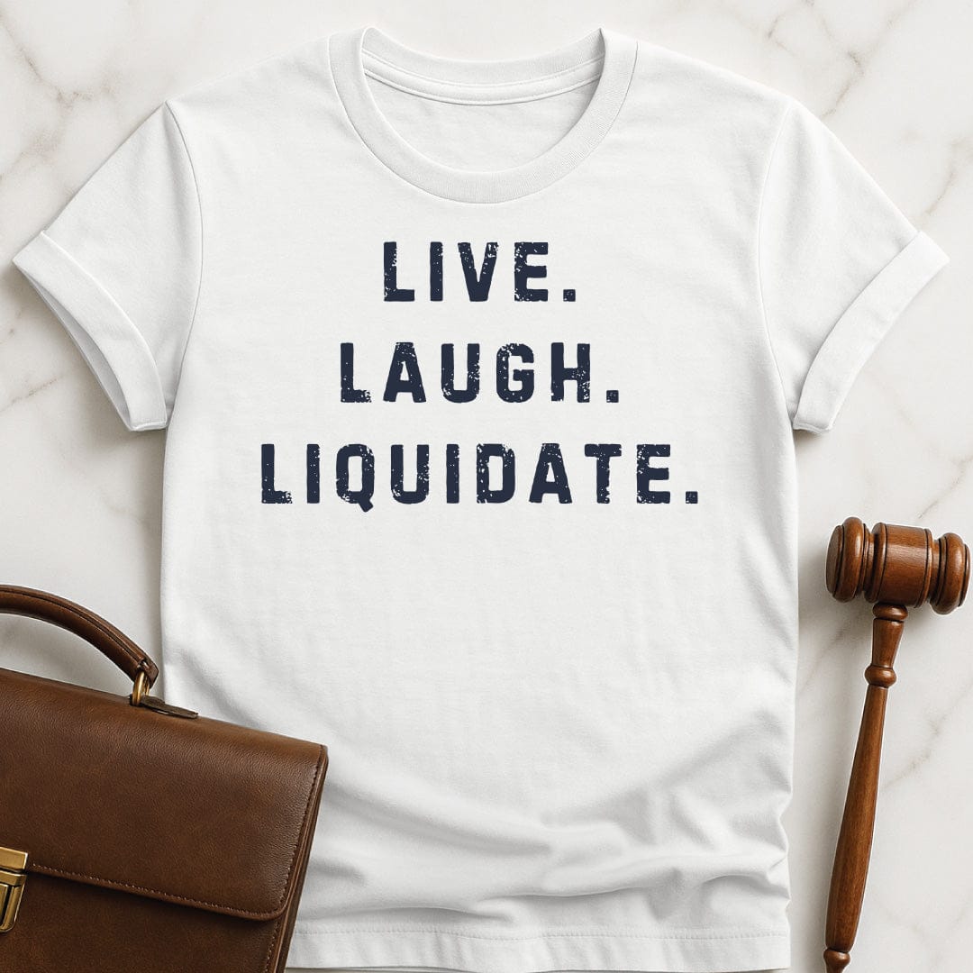funny law school grad graphic t-shirt that says live laugh liquidate in white