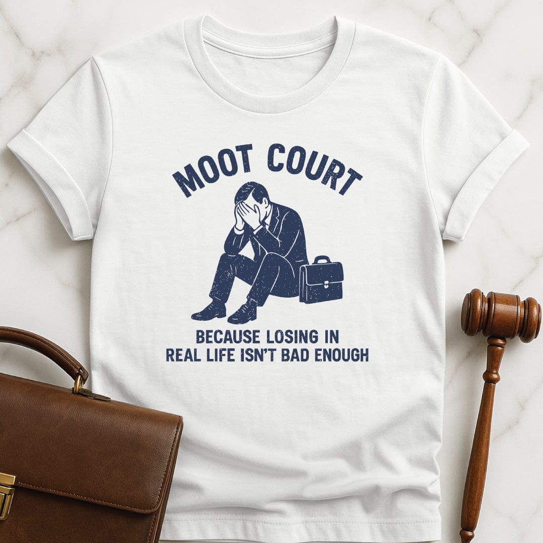 funny law student graphic t-shirt that says Moot Court Because Losing in Real life Isnt Bad Enough featuring man in suit and briefcase looking sad in white