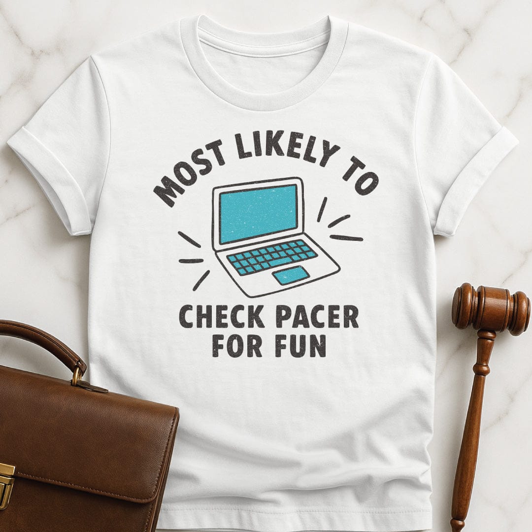 funny lawyer graphic tee that says Most Likely to Check Pacer for fun featuring laptop in white