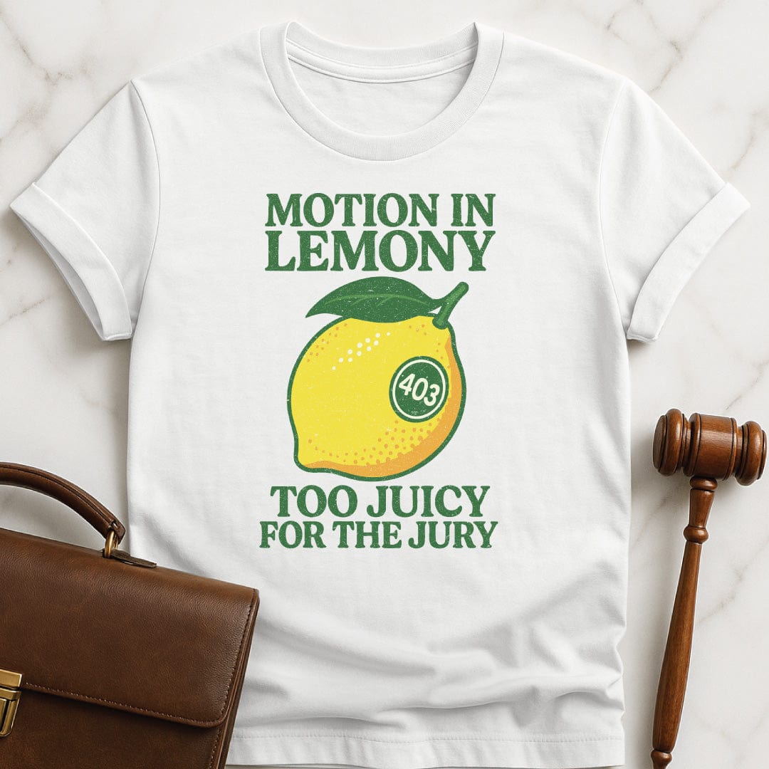 funny law graduate graphic t-shirt that says motion in lemony too juicy for the jury 403 featuring a farmstand-style lemon with a 403 sticker in white
