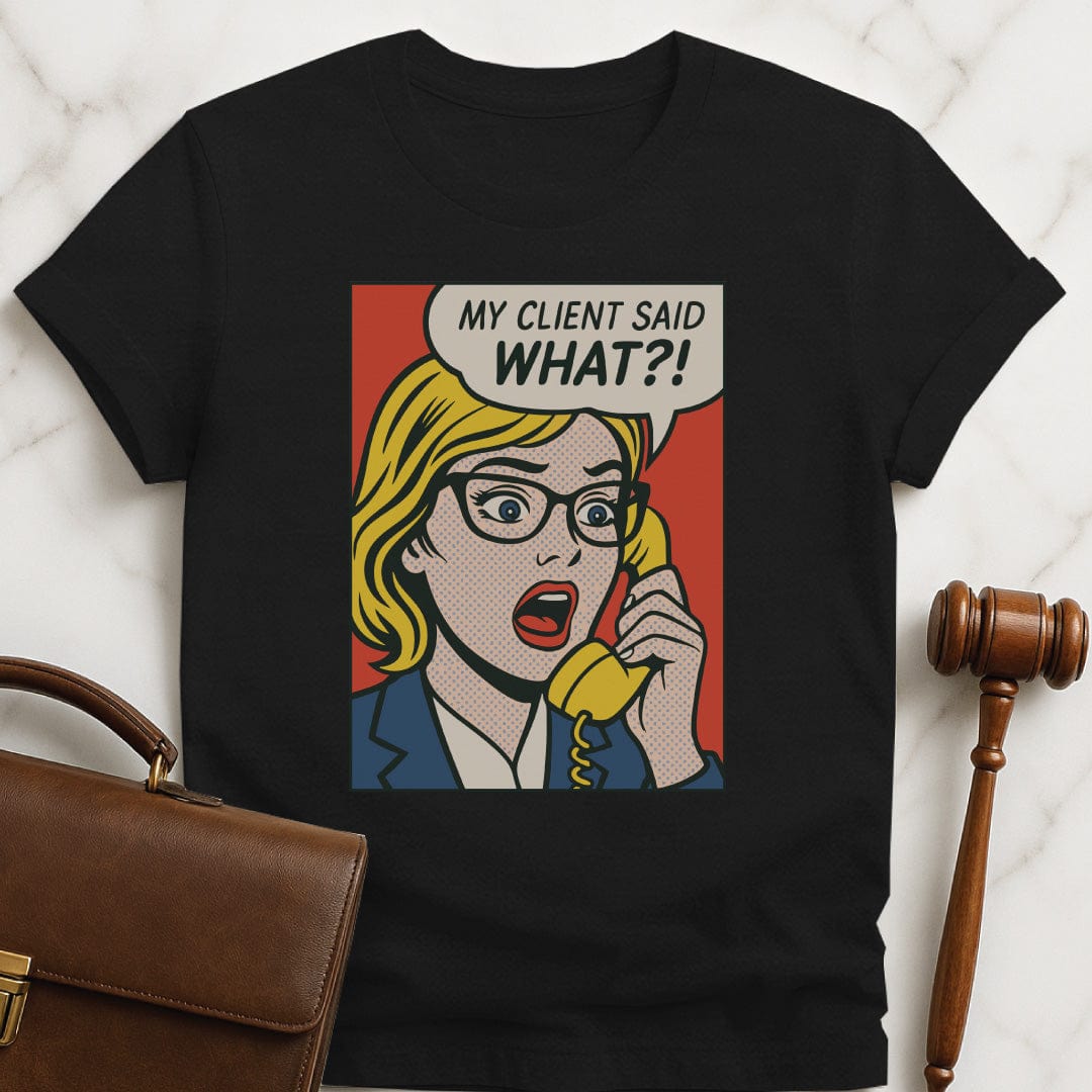 funny law grad t shirt that says my client said what featuring a pop art cartoon of woman on old fashioned phone in black